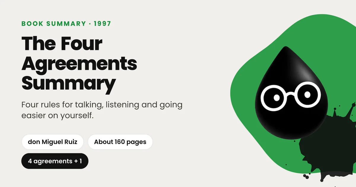 The Four Agreements Summary: Four rules for talking, listening and going easier on yourself.